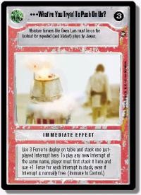 star wars ccg a new hope limited what re you tryin to push on us